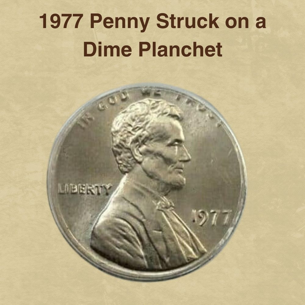 1977 Penny Struck on a Dime Planchet