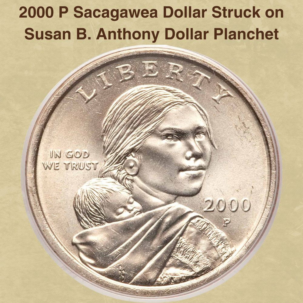 2000 P Sacagawea Dollar Struck on Susan B. Anthony Dollar Planchet