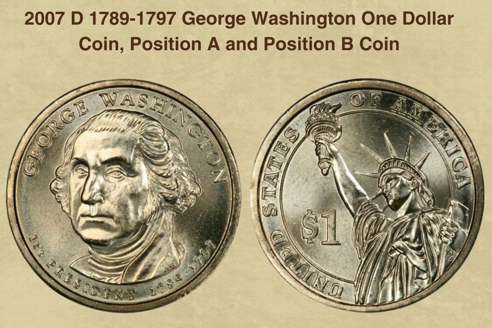 2007 D 1789-1797 George Washington One Dollar Coin, Position A and Position B Coin Value