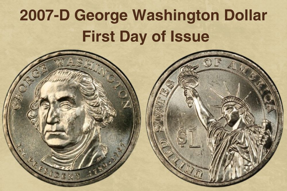 2007-D George Washington Dollar First Day of Issue