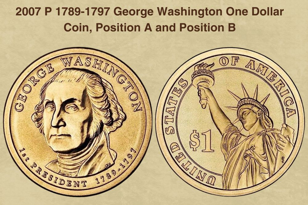 2007 P 1789-1797 George Washington One Dollar Coin, Position A and Position B Value