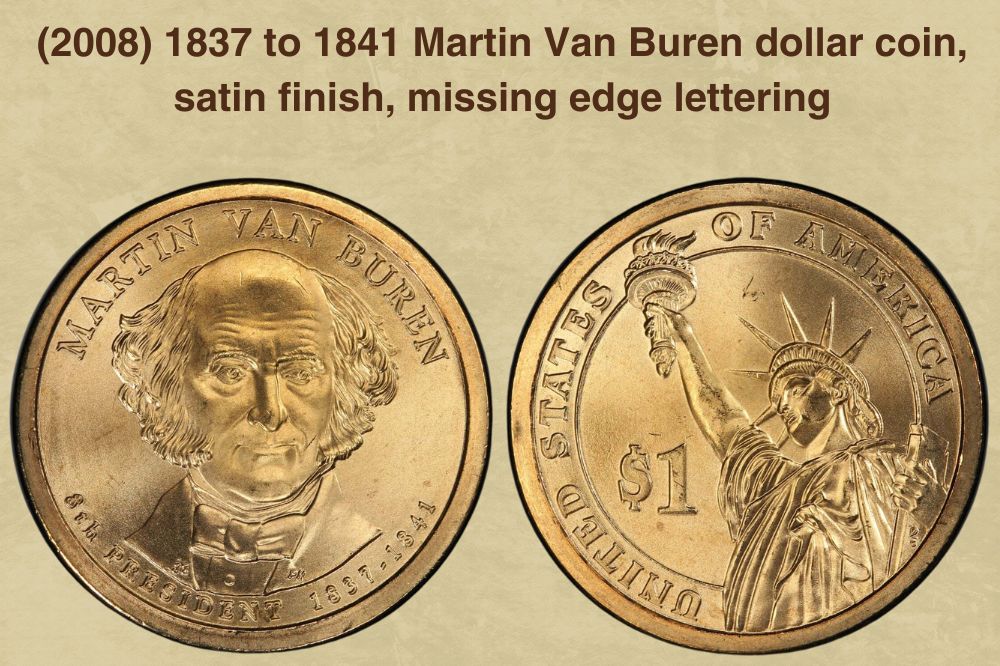 (2008) 1837 to 1841 Martin Van Buren dollar coin, satin finish, missing edge lettering