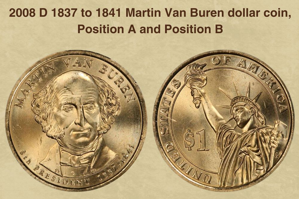 2008 D 1837 to 1841 Martin Van Buren dollar coin, Position A and Position B value