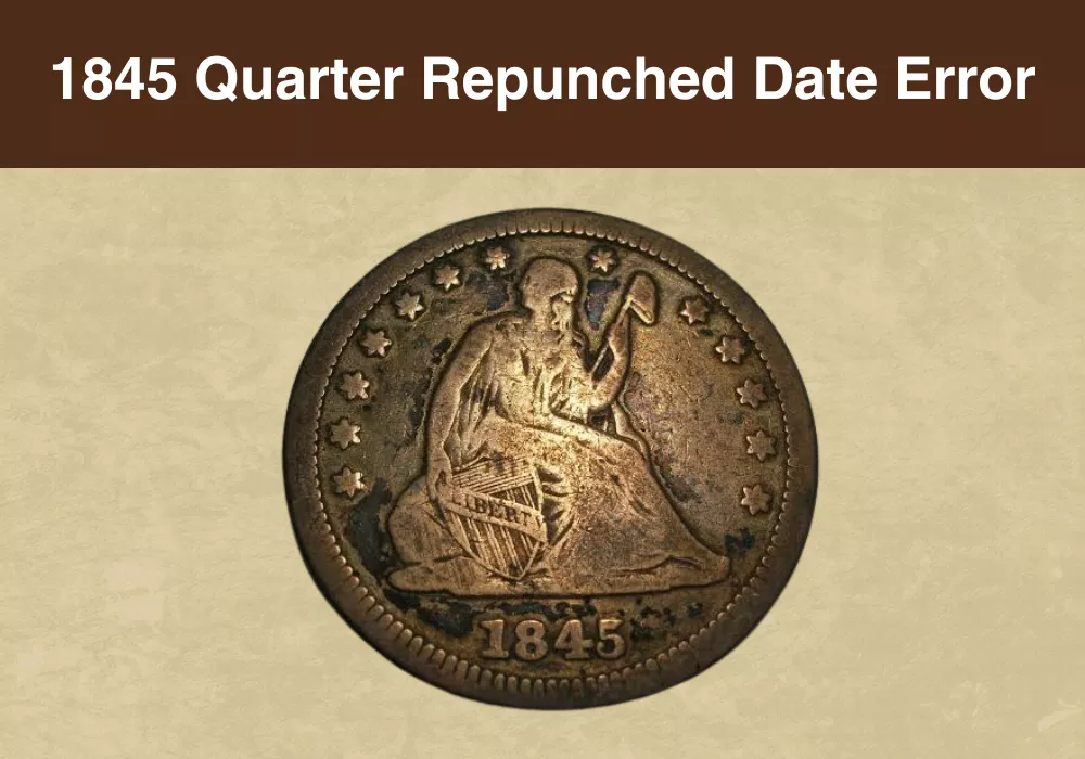 1845 Quarter Repunched Date Error
