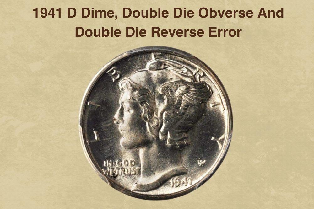 1941 D Dime, Double Die Obverse And Double Die Reverse Error