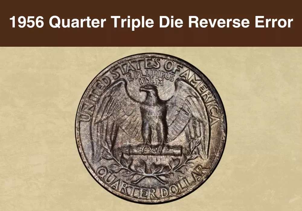 1956 Quarter Triple Die Reverse Error