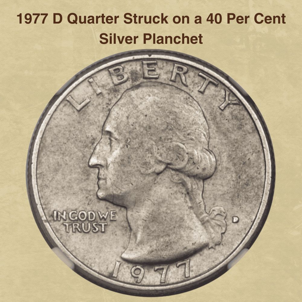1977 D Quarter Struck on a 40 Per Cent Silver Planchet