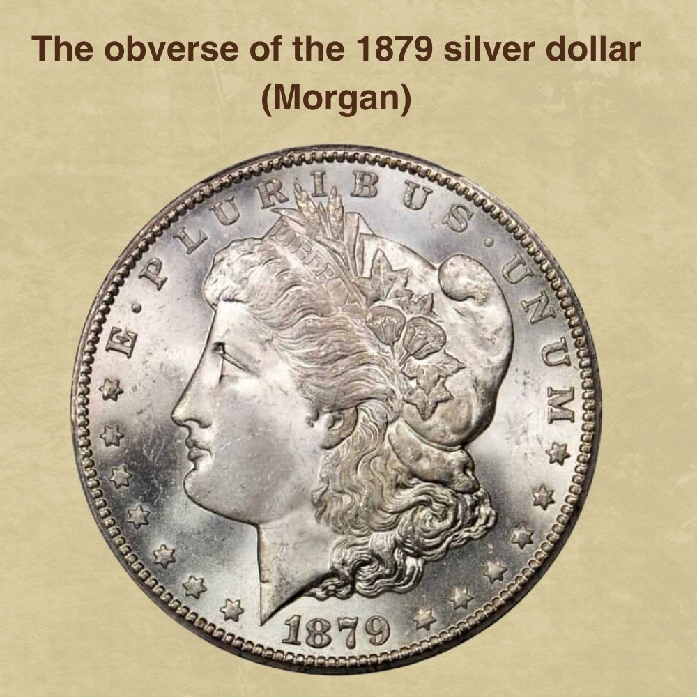 The obverse of the 1879 silver dollar (Morgan)