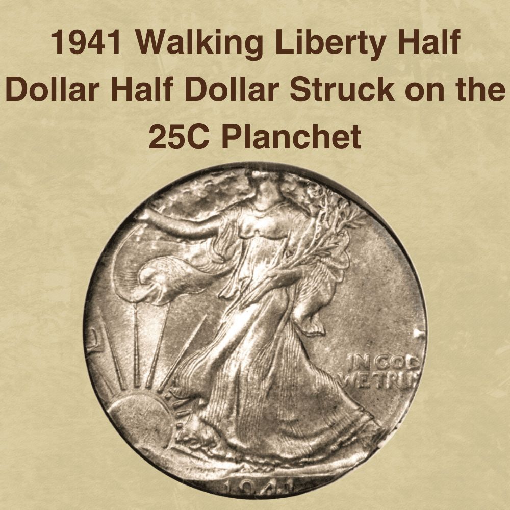 1941 Walking Liberty Half Dollar Half Dollar Struck on the 25C Planchet