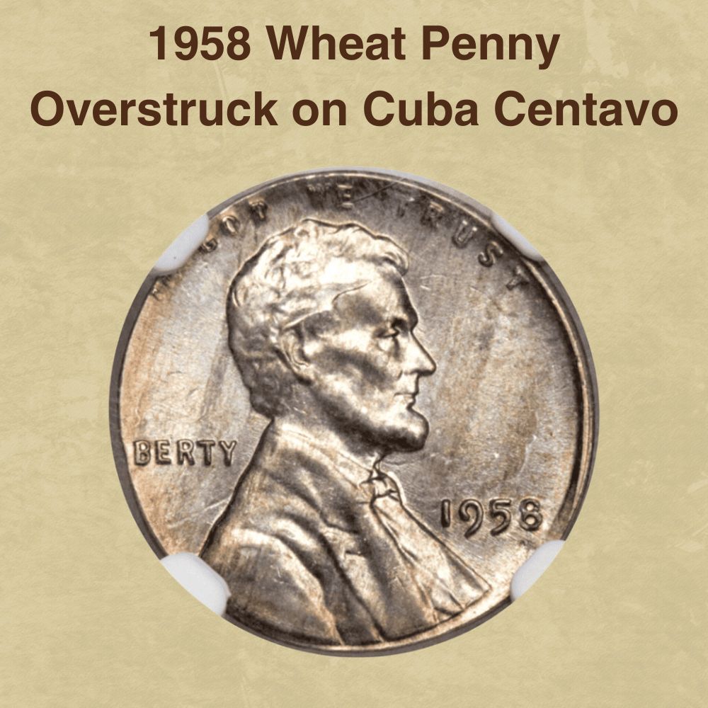 1958 Wheat Penny Overstruck on Cuba Centavo