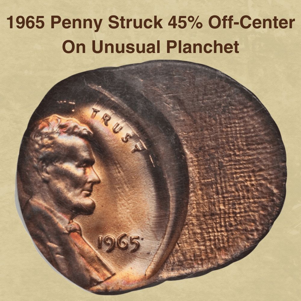 1965 Penny Struck 45% Off-Center on Unusual Planchet
