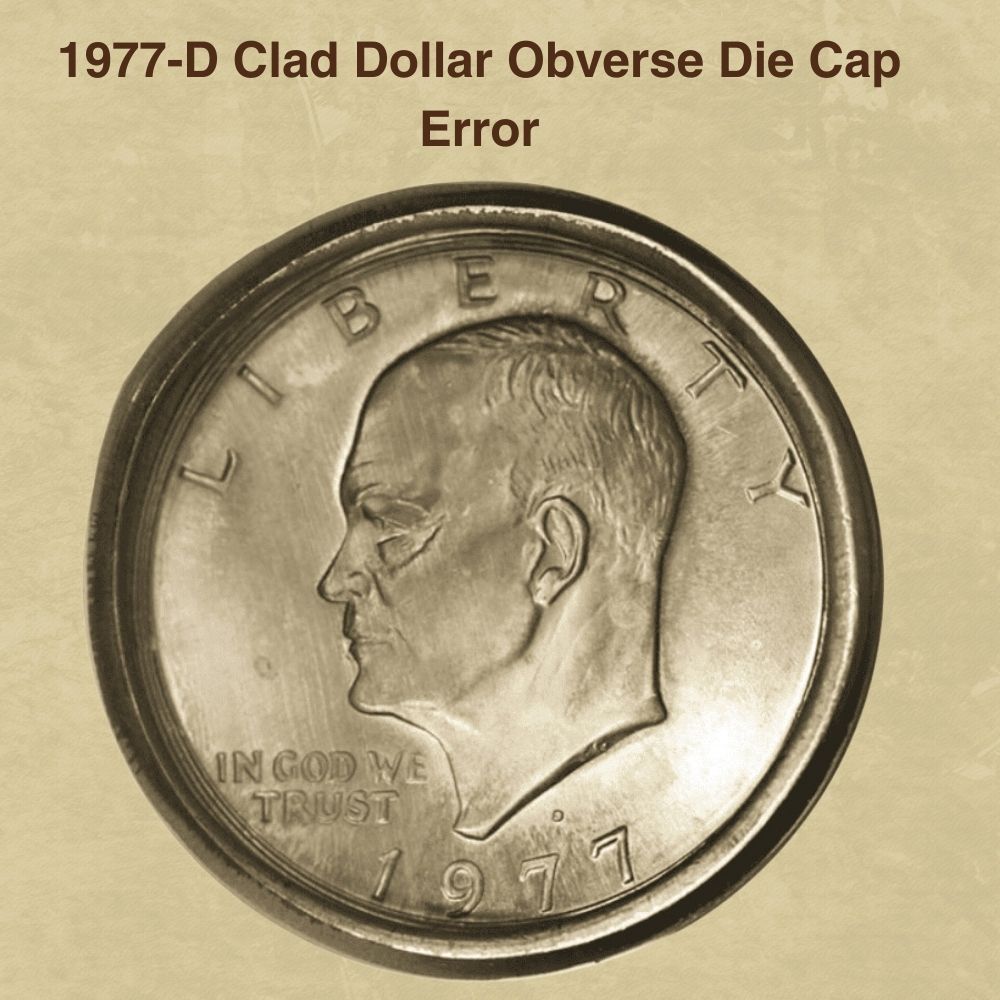 1977-D Clad Dollar Obverse Die Cap Error
