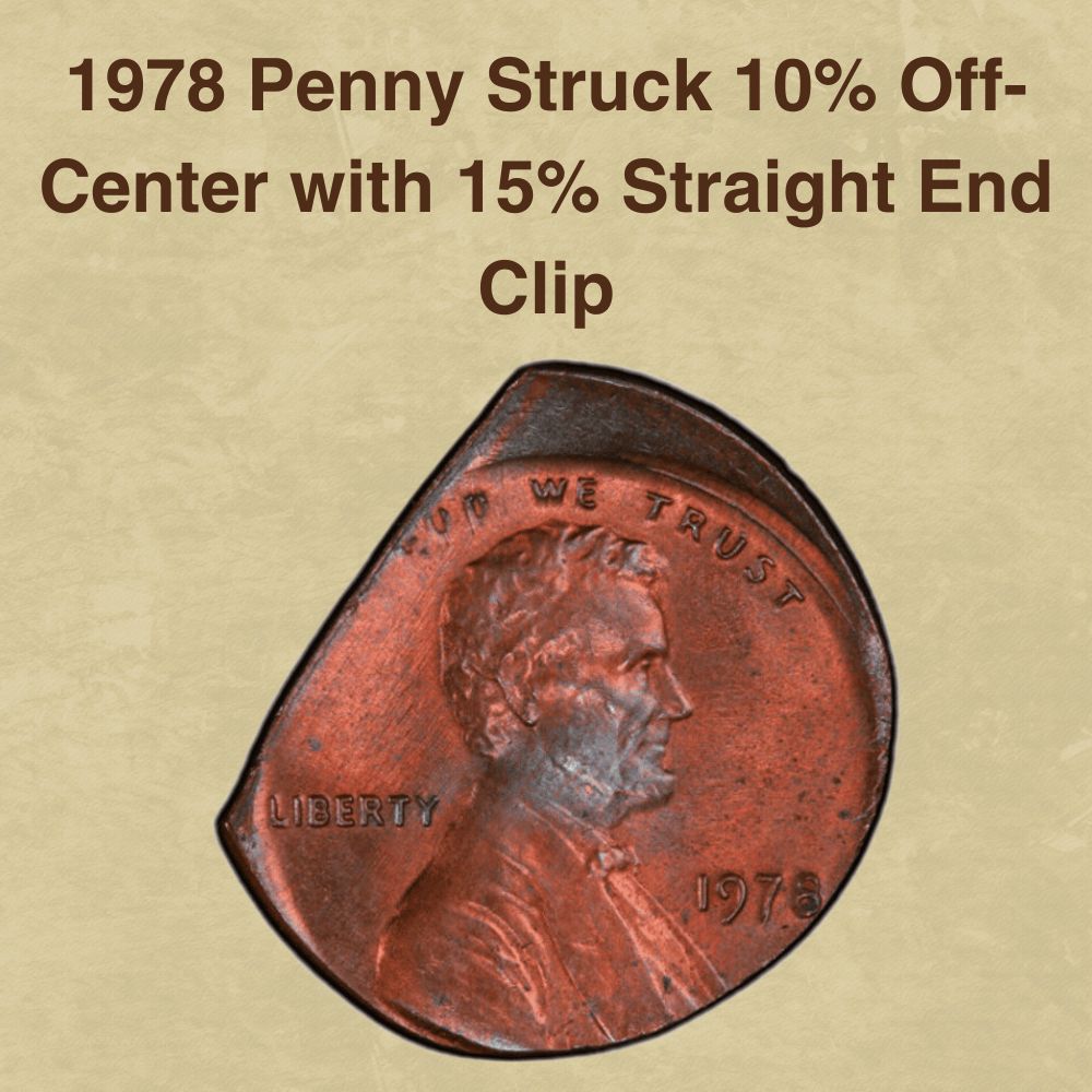 1978 Penny Struck 10% Off-Center with 15% Straight End Clip