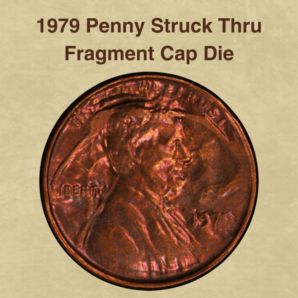 1979 Penny Struck Thru Fragment Cap Die