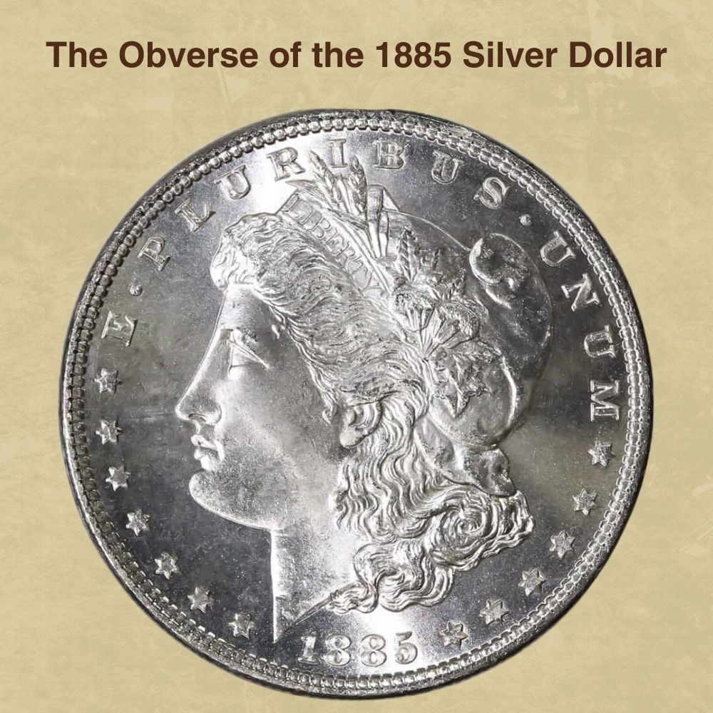 The Obverse of the 1885 Silver Dollar