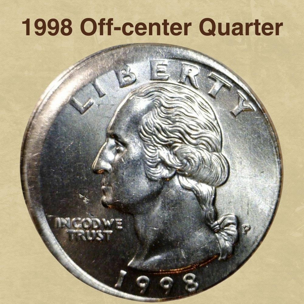 1998 Off-center Quarter Error