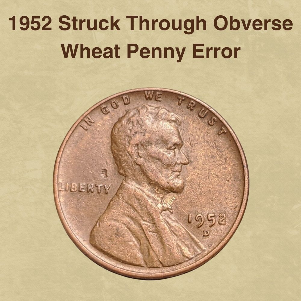 1952 Struck Through Obverse Wheat Penny Error