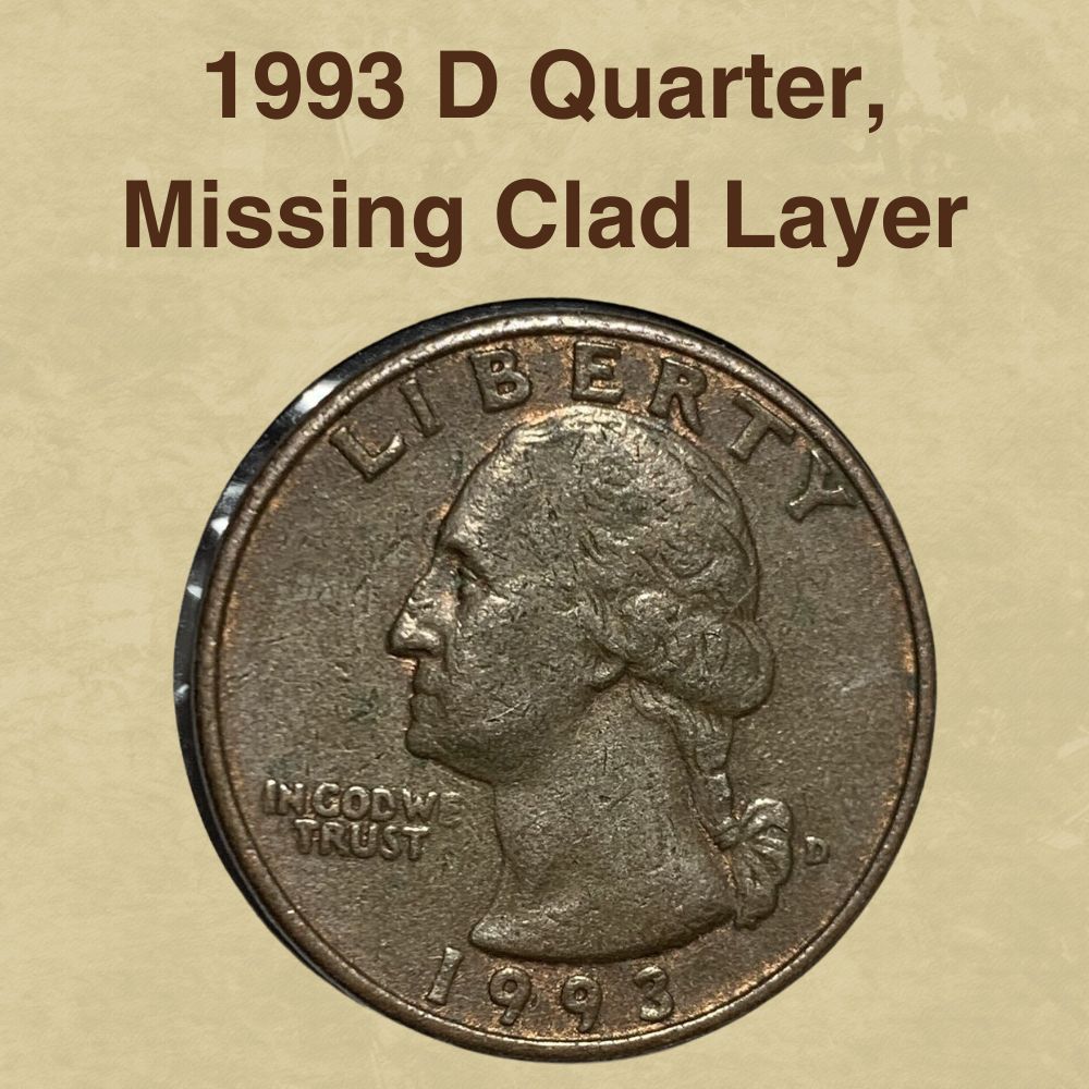 1993 D Quarter, Missing Clad Layer