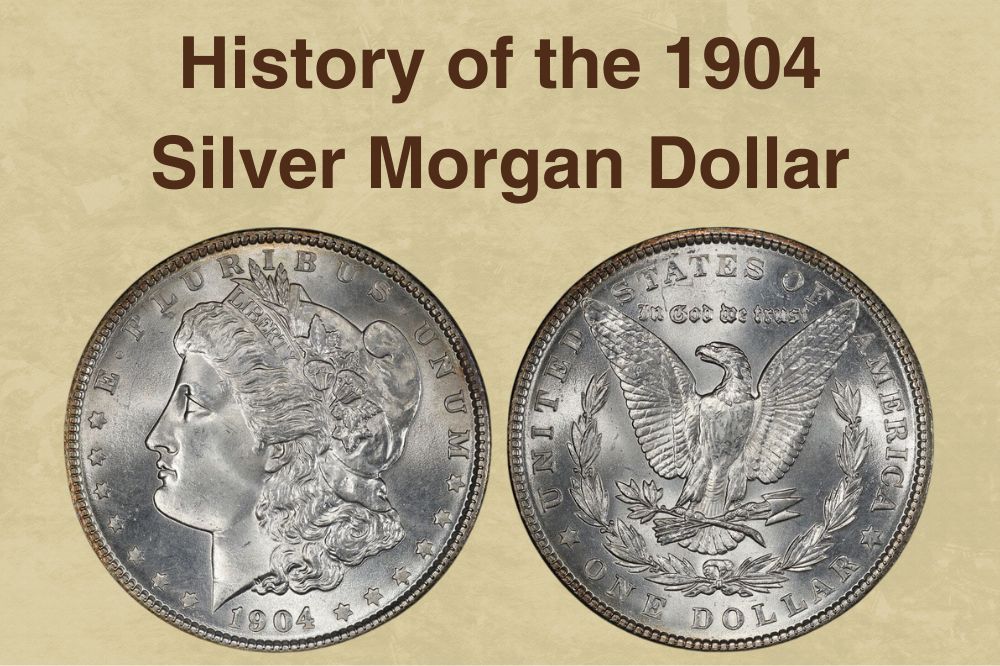 History Of The 1904 Silver Morgan Dollar