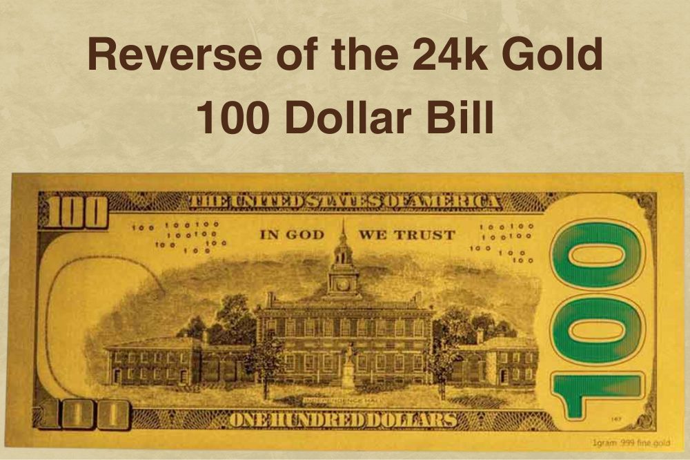 The Reverse of the 24k Gold 100 Dollar Bill