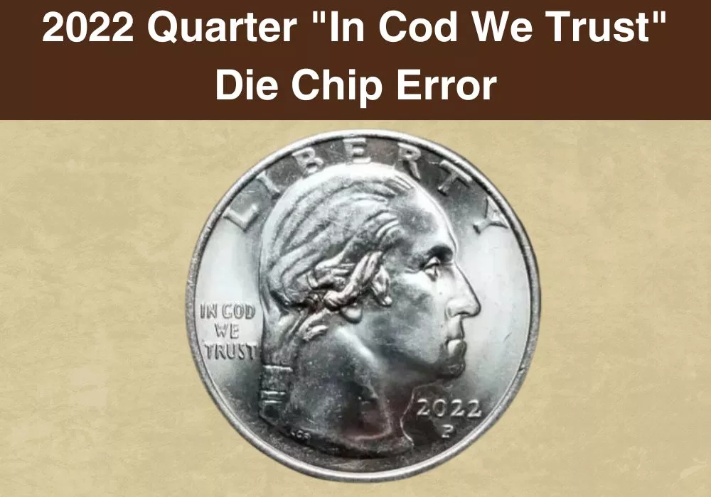 2022 Quarter In Cod We Trust Die Chip Error