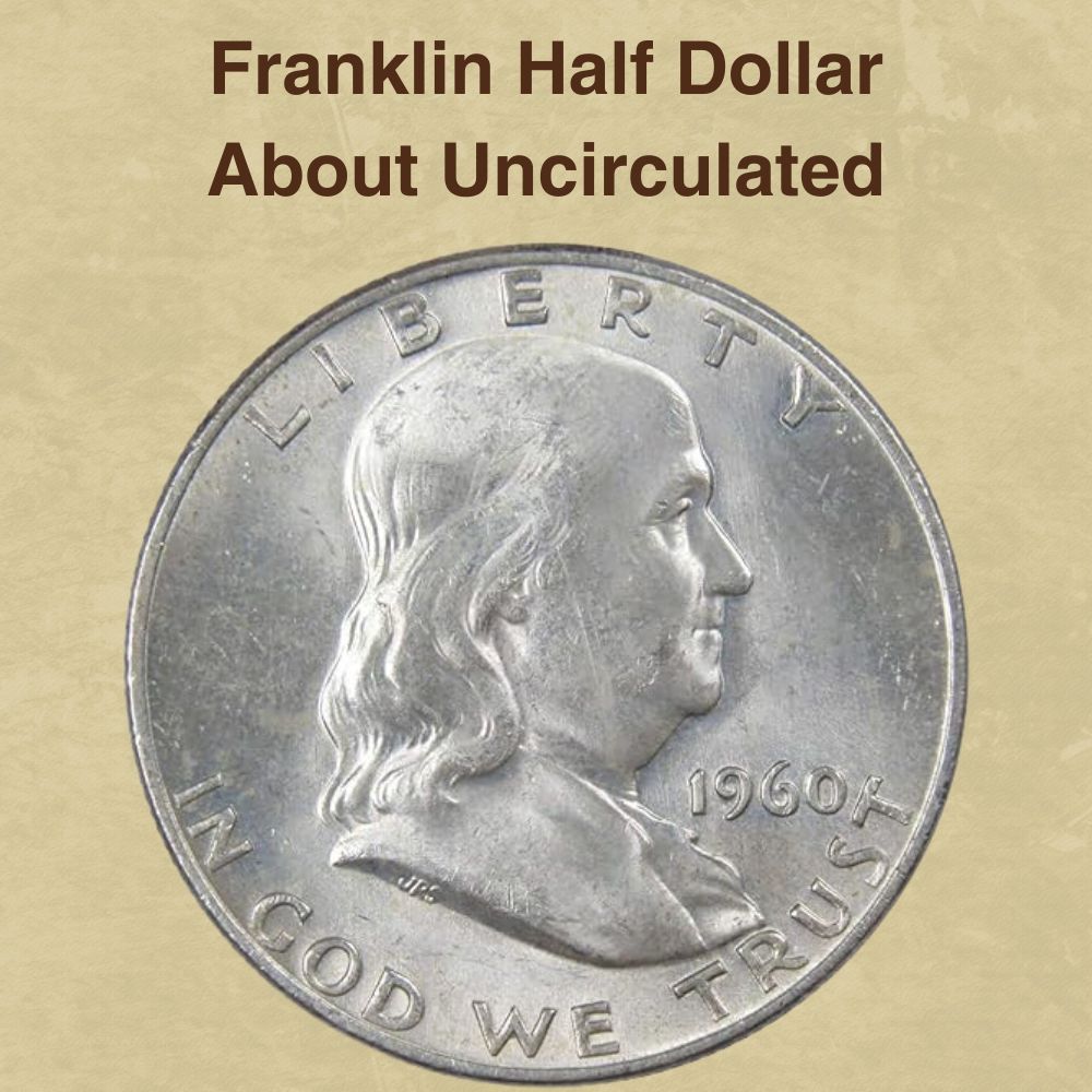 Franklin Half Dollar About Uncirculated