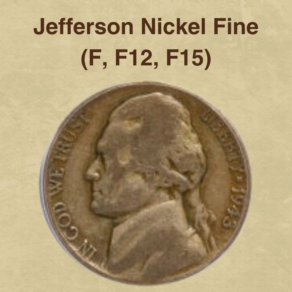 Jefferson Nickel Fine (F, F12, F15)