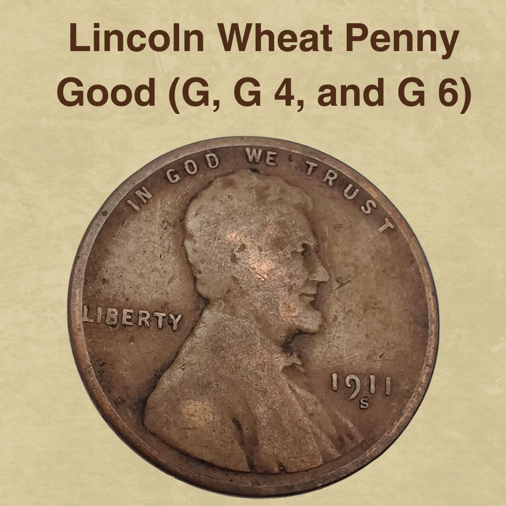Lincoln Wheat Penny Good (G, G 4, and G 6)