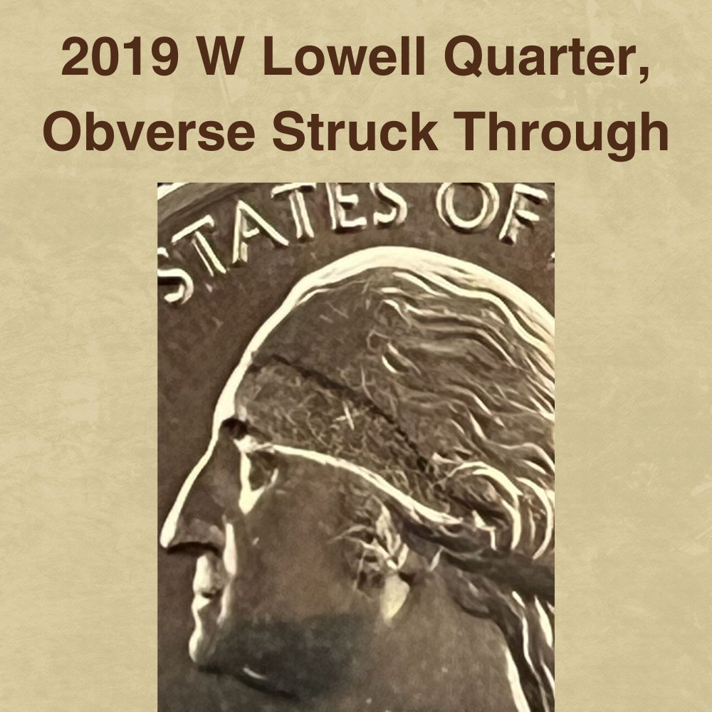 2019 W Lowell Quarter, Obverse Struck Through