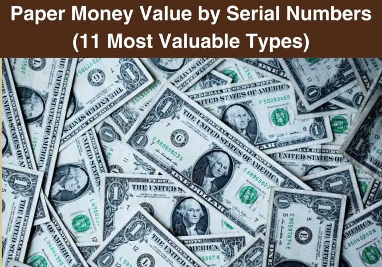 Paper Money Value by Serial Numbers (11 Most Valuable Types)