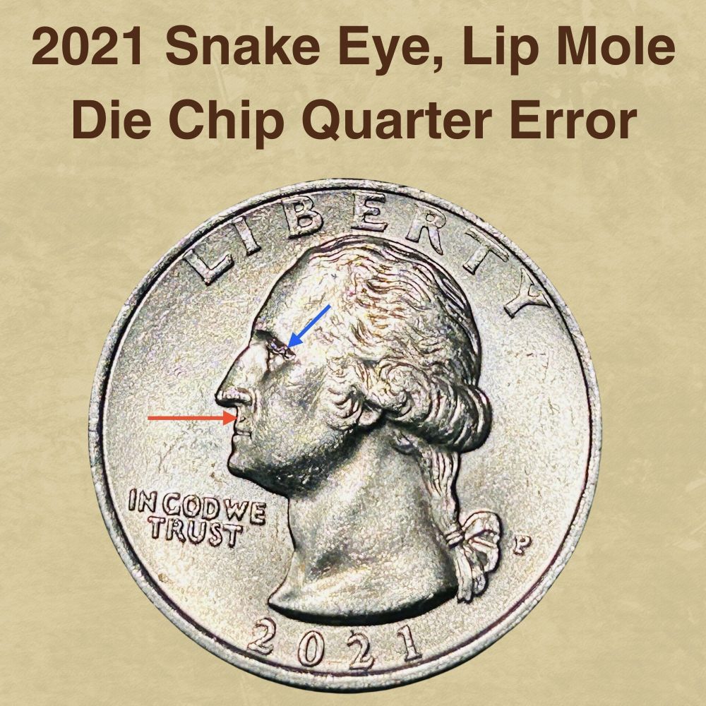 2021 Snake Eye, Lip Mole Die Chip Quarter Error