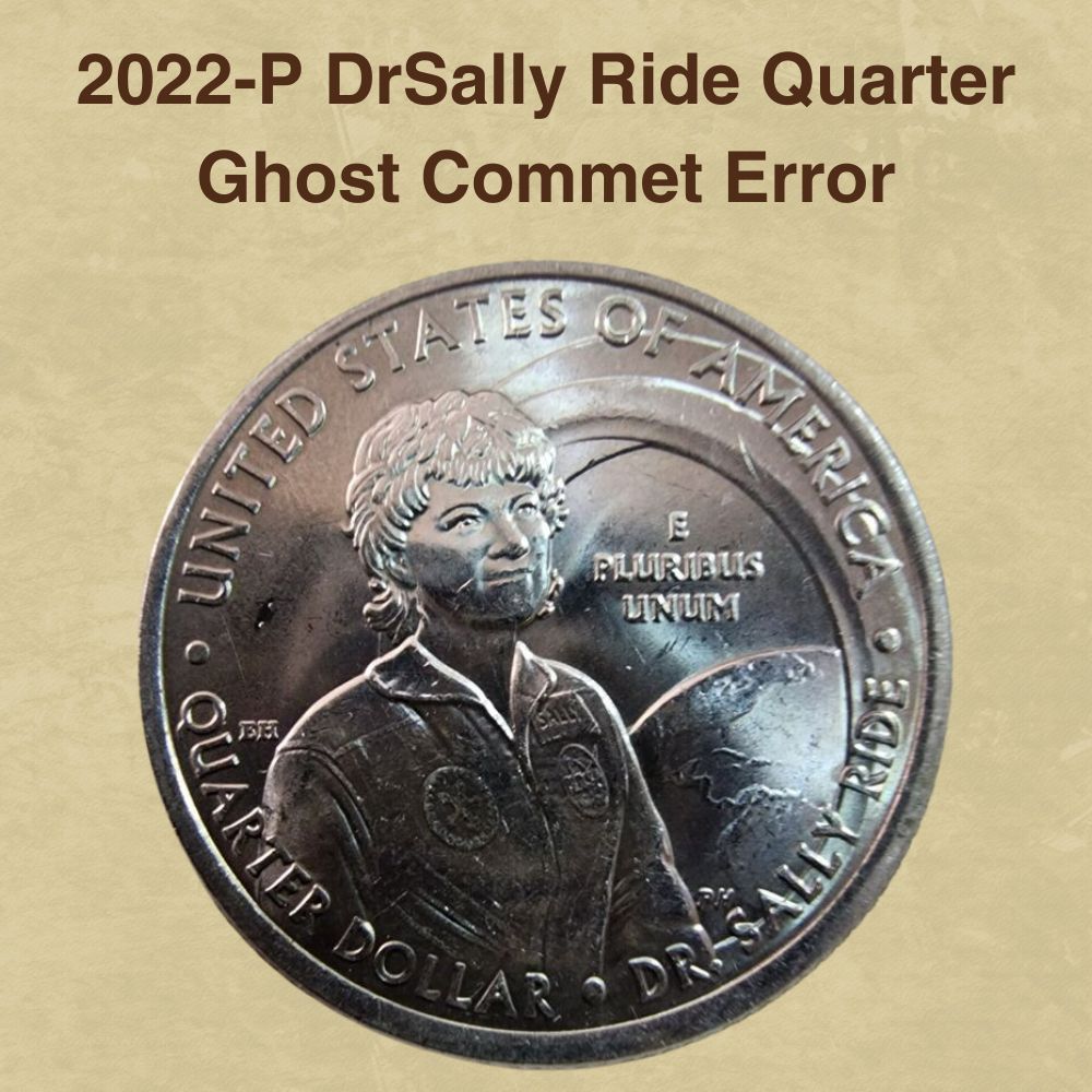 2022-P DrSally Ride Quarter Ghost Commet Error