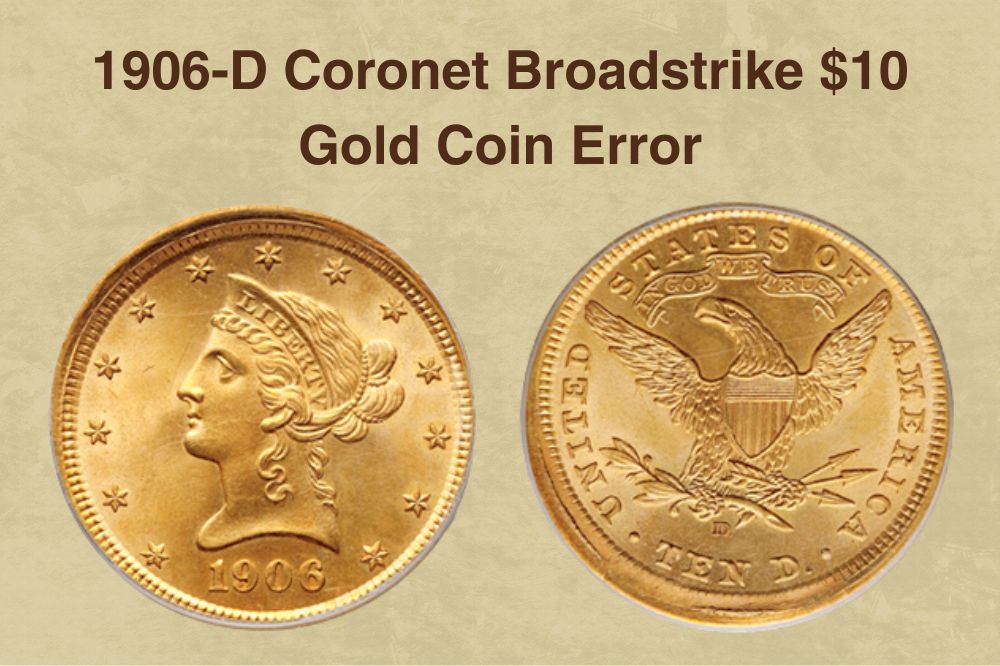 1906-D Coronet Broadstrike $10 Gold Coin Error