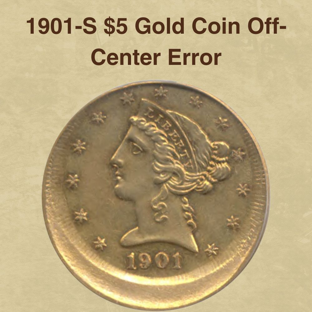 1901-S $5 Gold Coin Off-Center Error