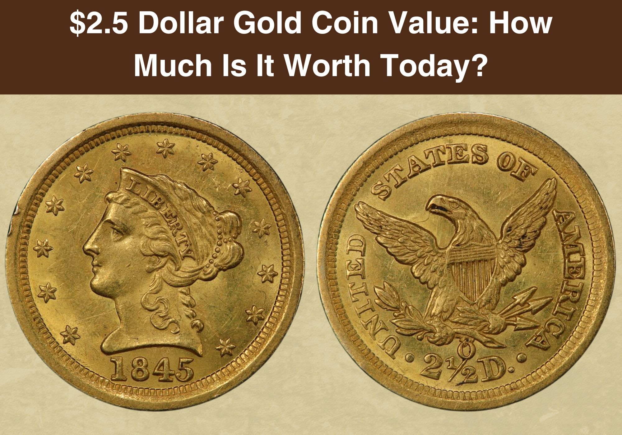 $2.5 Dollar Gold Coin Value How Much Is It Worth Today