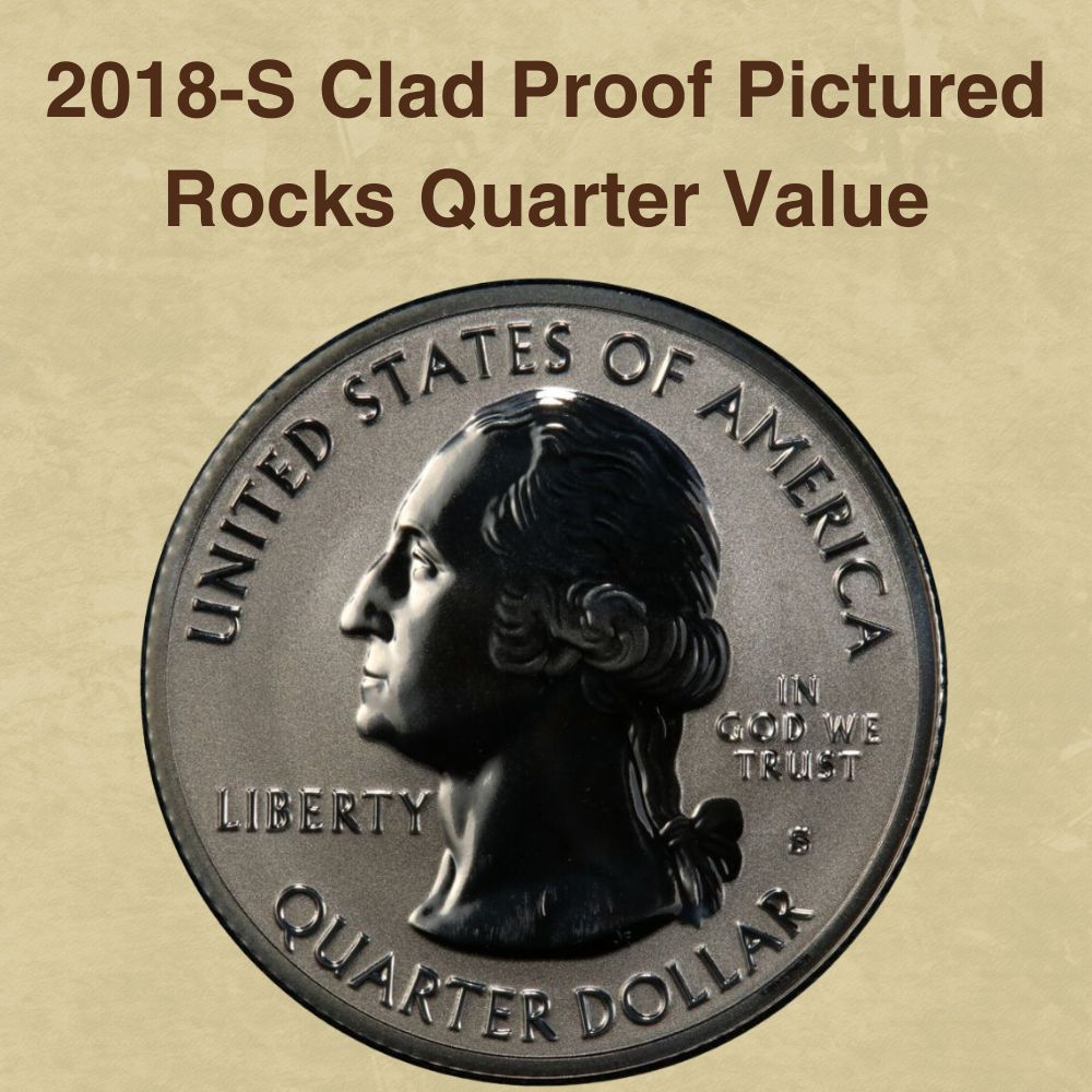 2018-S Clad Proof Pictured Rocks Quarter Value