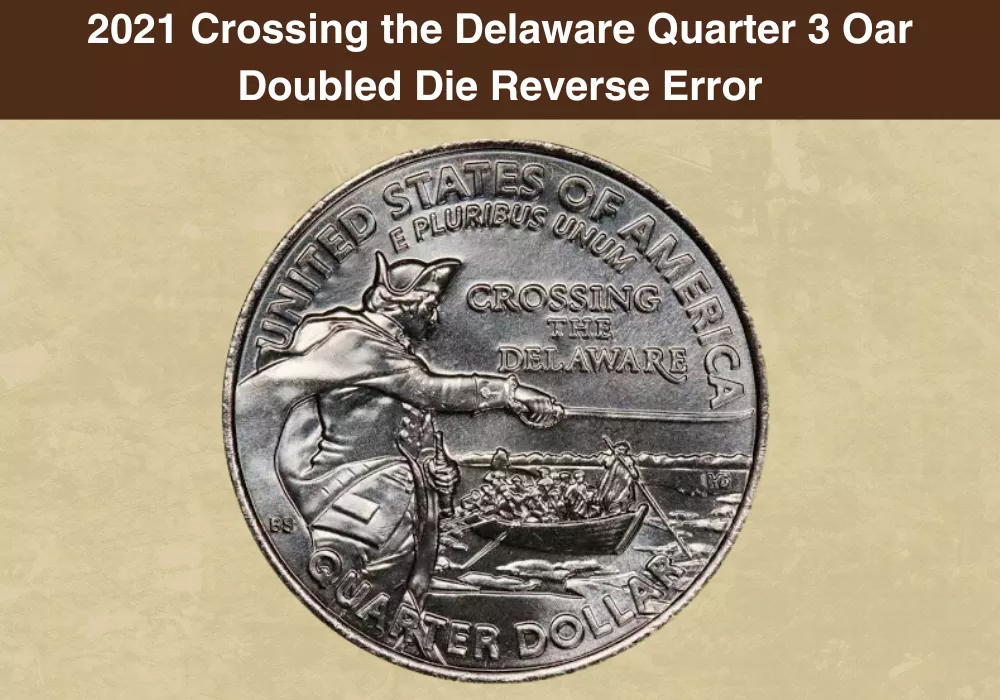 2021 Crossing the Delaware Quarter 3 Oar Doubled Die Reverse Error