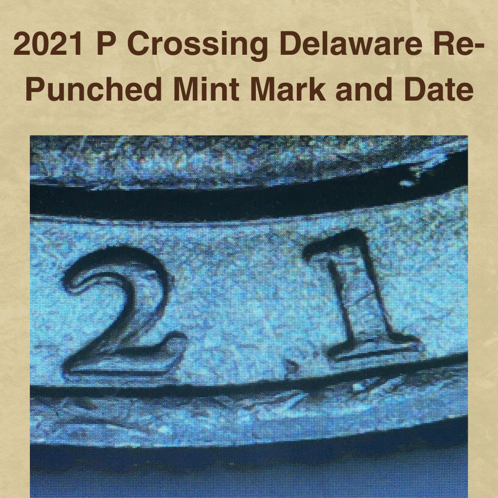 2021 P Crossing Delaware Re-Punched Mint Mark and Date