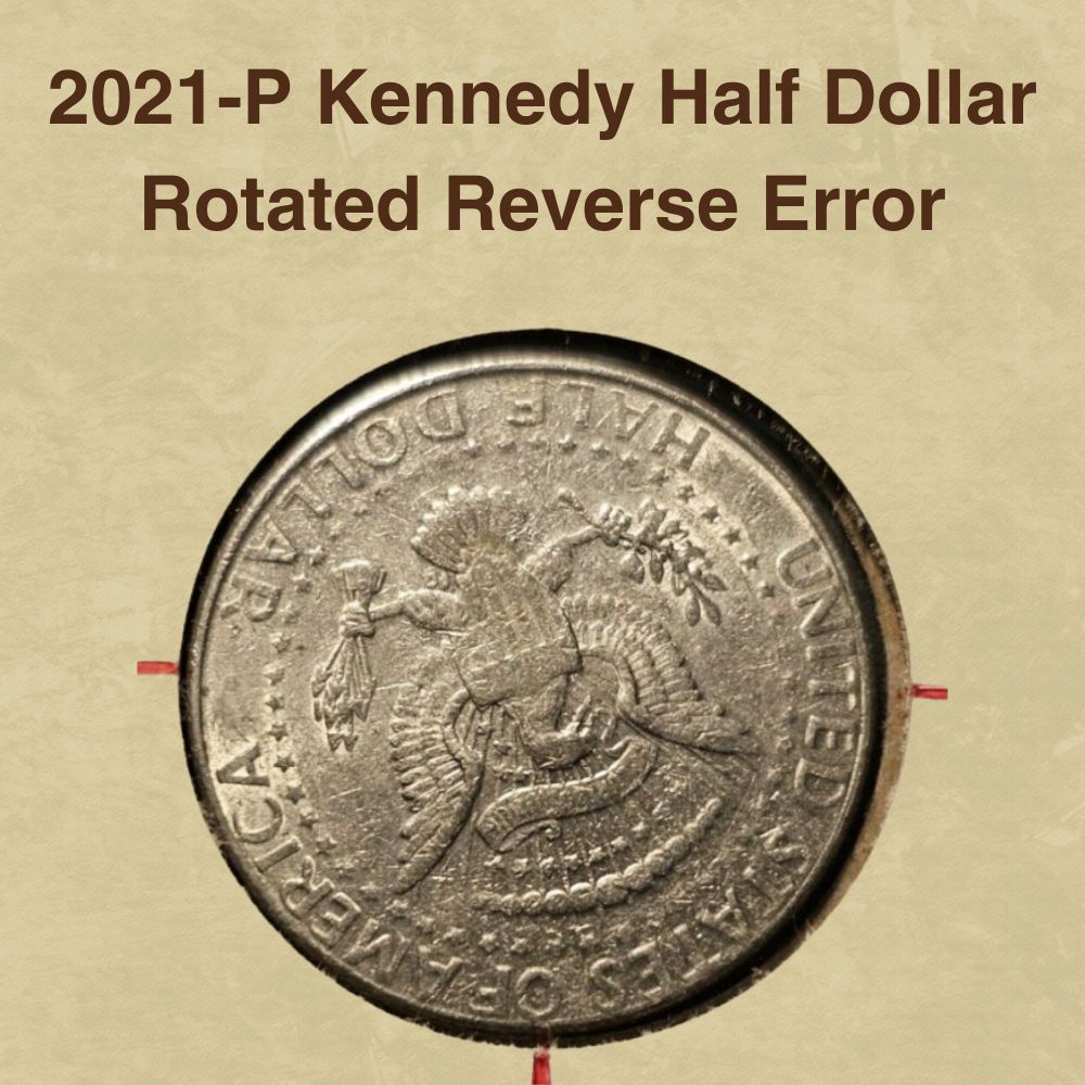 2021-P Kennedy Half Dollar Rotated Reverse Error