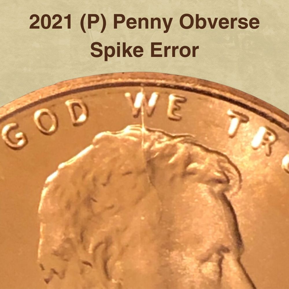 2021 (P) Penny Obverse Spike Error
