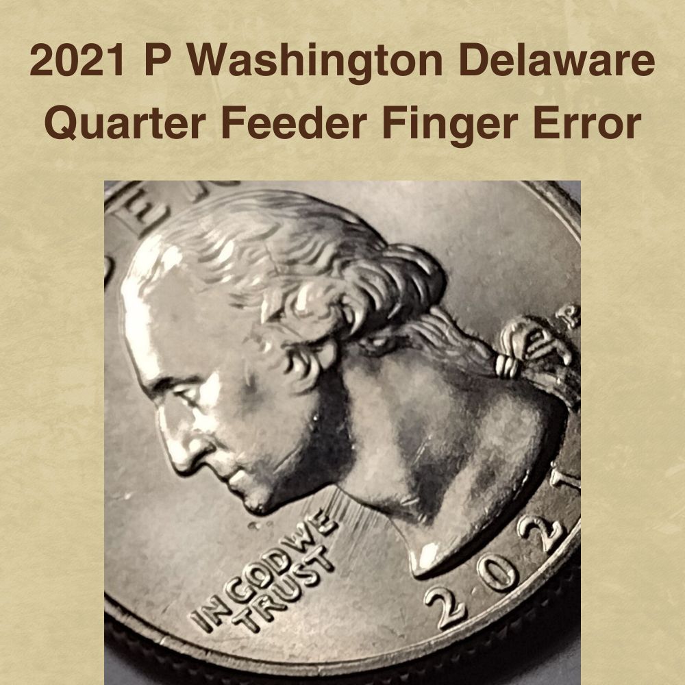 2021 P Washington Delaware Quarter Feeder Finger Error