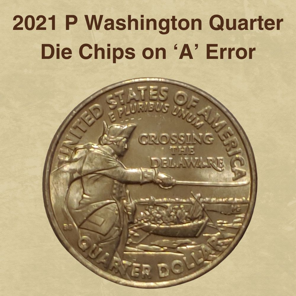 2021 P Washington Quarter Die Chips on ‘A’ Error