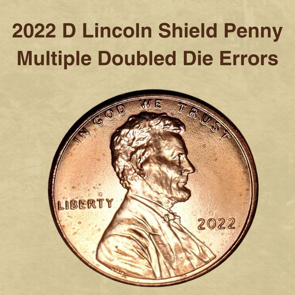 2022 D Lincoln Shield Penny Multiple Doubled Die Errors