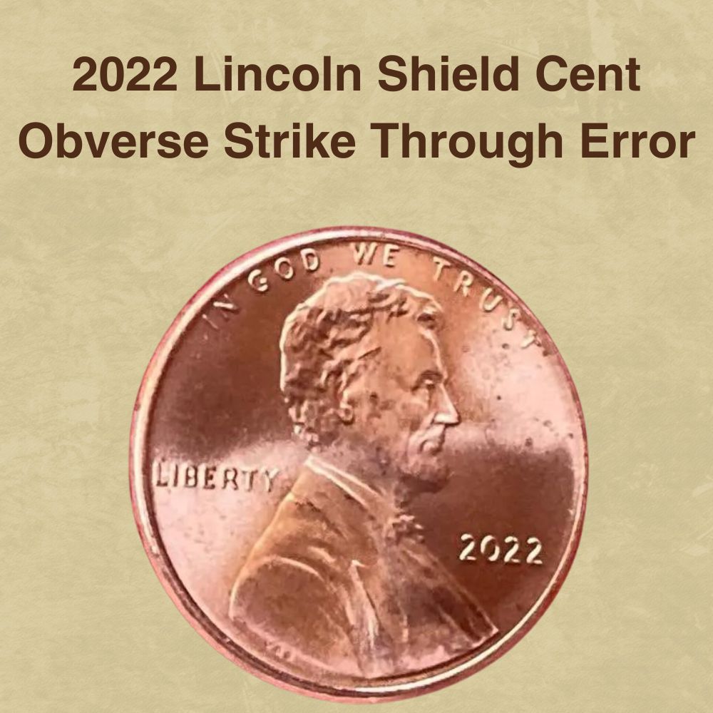 2022 Lincoln Shield Cent Obverse Strike Through Error