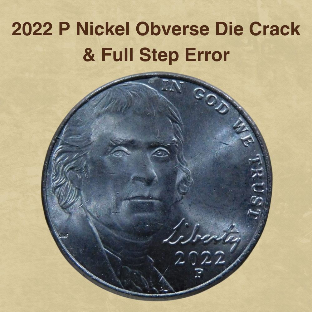 2022 P Nickel Obverse Die Crack & Full Step Error