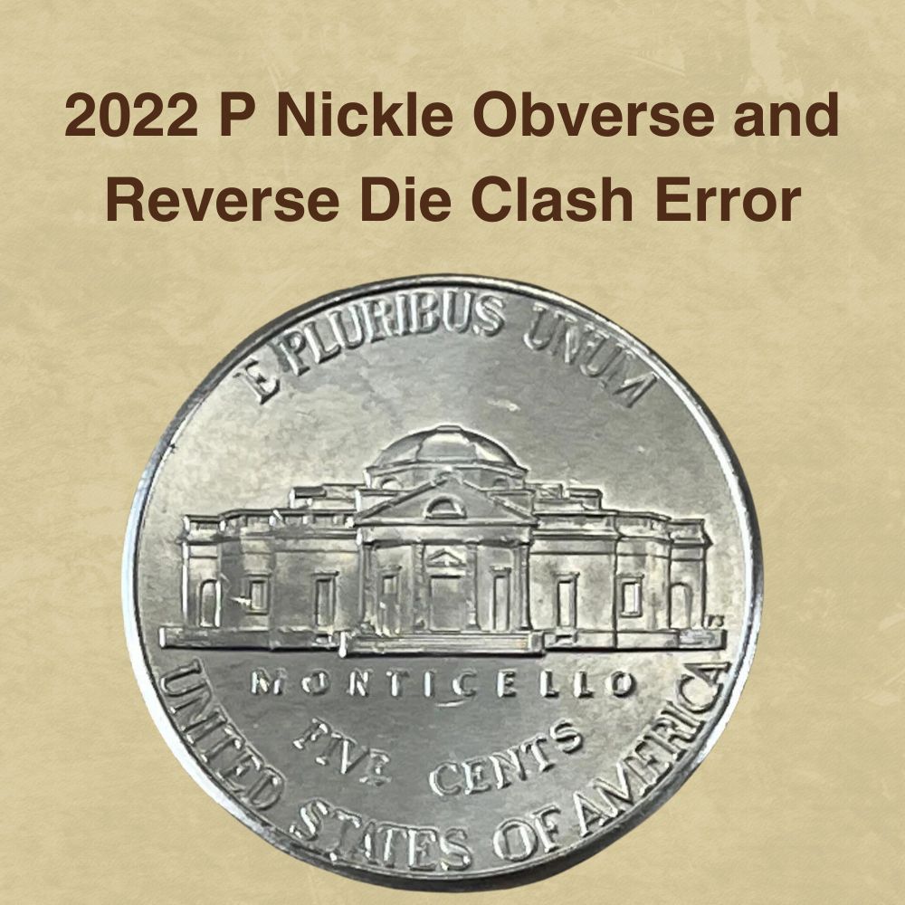 2022 P Nickle Obverse and Reverse Die Clash Error