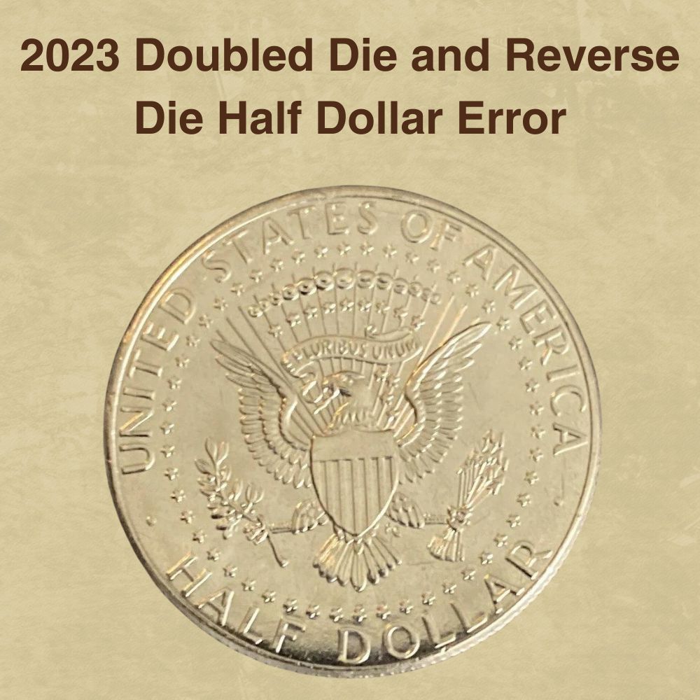 2023 Doubled Die and Reverse Die Half Dollar Error