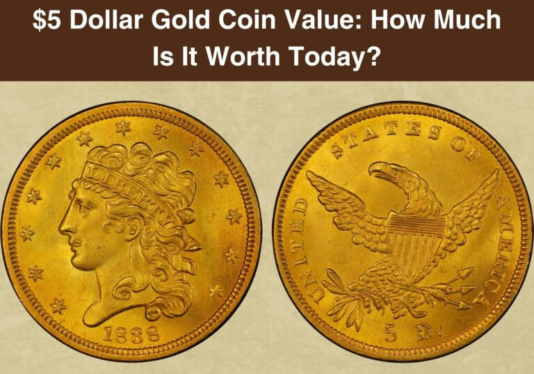 $5 Dollar Gold Coin Value: How Much Is It Worth Today?