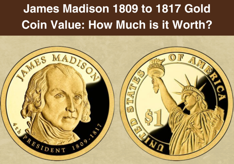 James Madison 1809 to 1817 Gold Coin Value How Much is it Worth