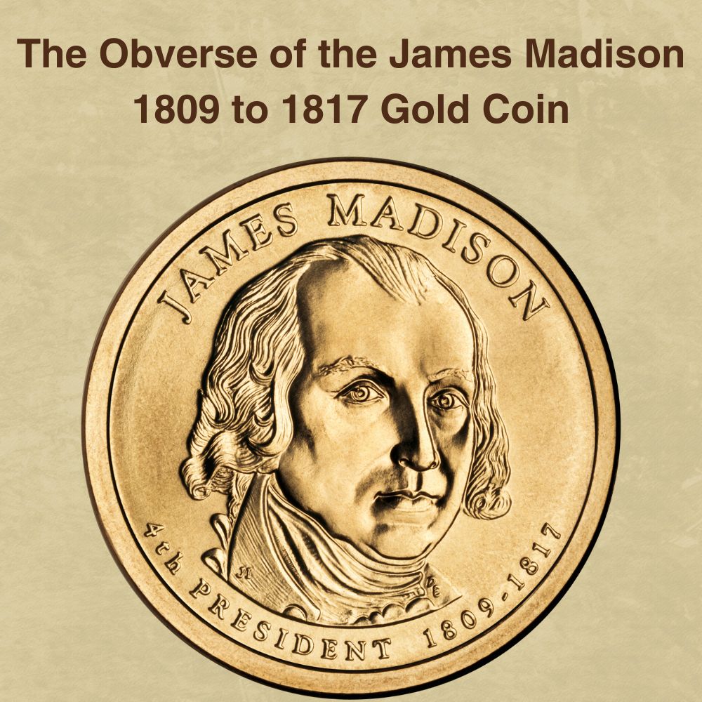 The Obverse of the James Madison 1809 to 1817 Gold Coin
